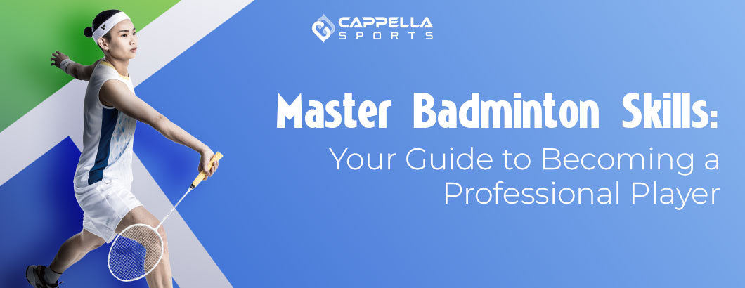 Master Badminton Skills: Your Guide to Becoming a Professional Player