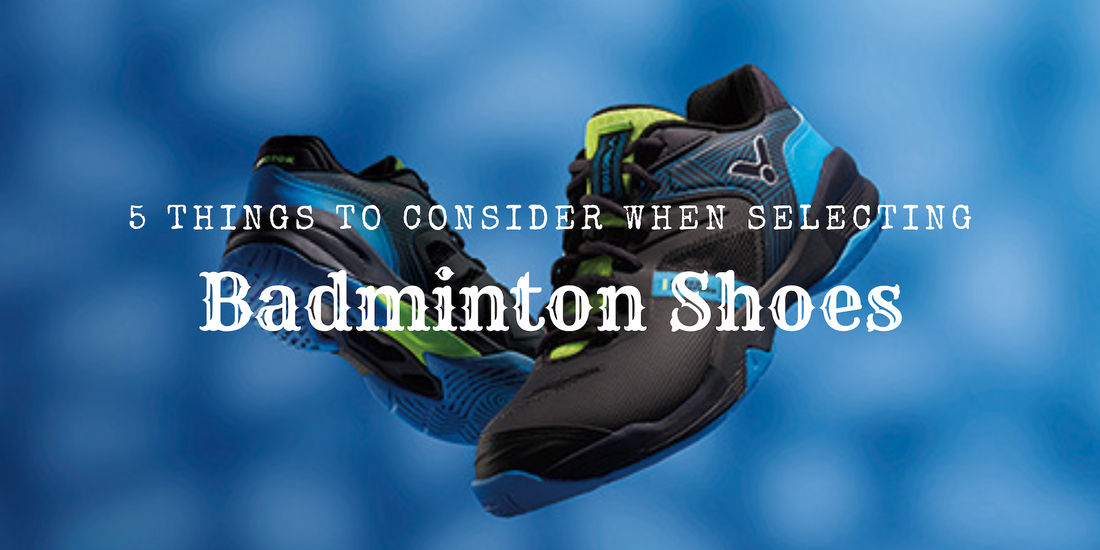 5 Things To Consider When Selecting Badminton Shoes